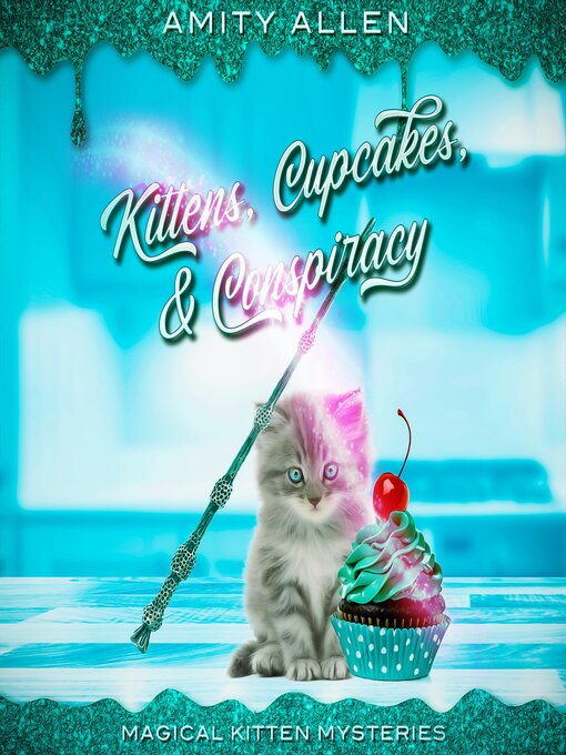 Title details for Kittens Cupcakes & Conspiracy by Amity Allen - Available